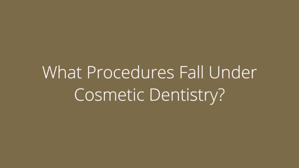 What Procedures Fall Under Cosmetic Dentistry
